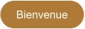 Bienvenue